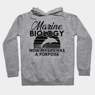 Marine Biology Now my life has a porpoise Hoodie